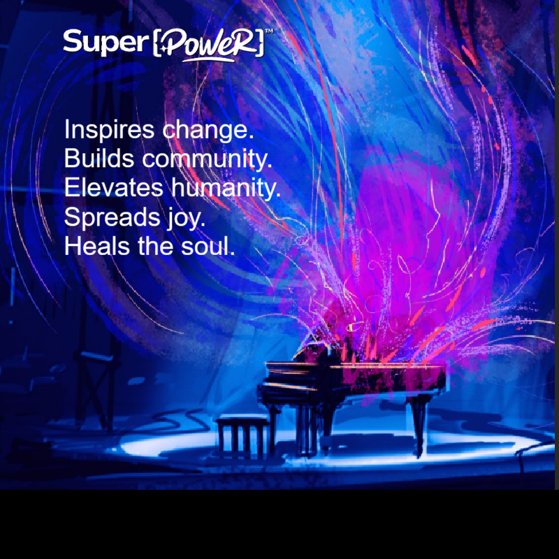 SuperPower Spreads Joy Inspires change. Builds community. Elevates humanity. Spreads joy. Heals the soul.